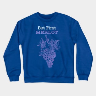 Merlot Fan, But First Merlot, Wine Lover Design Crewneck Sweatshirt